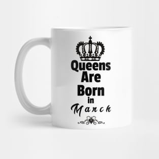 Queens Are Born In March Mug